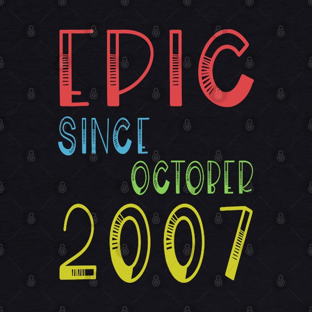 Epic Since October 2007 - Birthday 12th Gift T-Shirt by kaza191